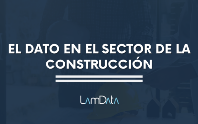 El análisis del dato en el sector de la construcción